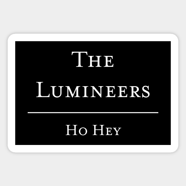 Ho Hey - The Lumineers Magnet by telaplay